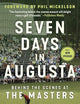 Seven Days in Augusta: Behind the Scenes At the Masters