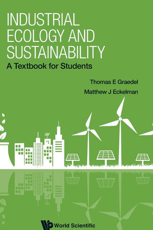 Industrial Ecology And Sustainability: A Textbook For Students