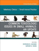 Common Toxicologic Issues in Small Animals: An Update, An Issue of Veterinary Clinics of North America: Small Animal Practice (Volume 48-6) (The Clinics: Veterinary Medicine, Volume 48-6)