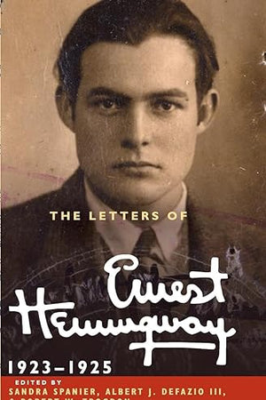 The Letters of Ernest Hemingway: Volume 2, 1923–1925 (The Cambridge Edition of the Letters of Ernest Hemingway, Series Number 2)