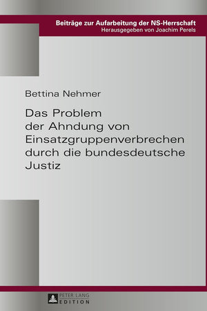 Das Problem der Ahndung von Einsatzgruppenverbrechen durch die bundesdeutsche Justiz (Beiträge zur Aufarbeitung der NS-Herrschaft) (German Edition)