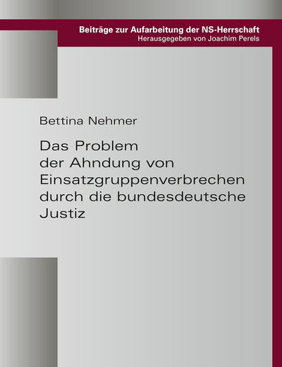 Das Problem der Ahndung von Einsatzgruppenverbrechen durch die bundesdeutsche Justiz (Beiträge zur Aufarbeitung der NS-Herrschaft) (German Edition)