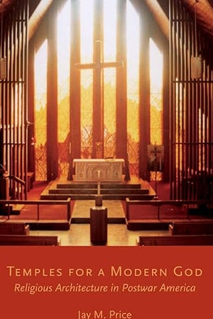 Temples for a Modern God: Religious Architecture in Postwar America