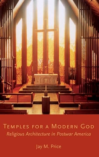 Temples for a Modern God: Religious Architecture in Postwar America