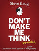 Don't Make Me Think, Revisited: A Common Sense Approach to Web Usability (3rd Edition) (Voices That Matter)