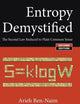 ENTROPY DEMYSTIFIED: THE SECOND LAW REDUCED TO PLAIN COMMON SENSE (SECOND EDITION)