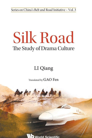 Silk Road: The Study of Drama Culture (Series on China's Belt and Road Initiative, 3)