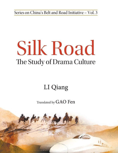 Silk Road: The Study of Drama Culture (Series on China's Belt and Road Initiative, 3)