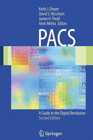 PACS: A Guide to the Digital Revolution