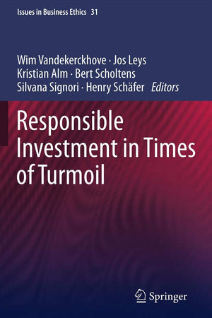 Responsible Investment in Times of Turmoil (Issues in Business Ethics, 31)