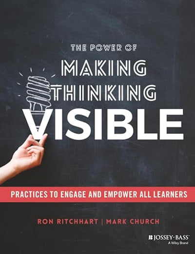The Power of Making Thinking Visible: Practices to Engage and Empower All Learners