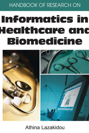 Handbook of Research on Informatics in Healthcare And Biomedicine