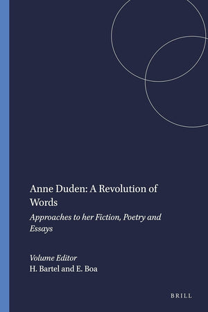 Anne Duden: A Revolution of Words: Approaches to her Fiction, Poetry and Essays (German Monitor, 56)