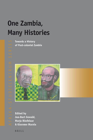 One Zambia, Many Histories: Towards a History of Post-colonial Zambia (Afrika-Studiecentrum Series, 12)