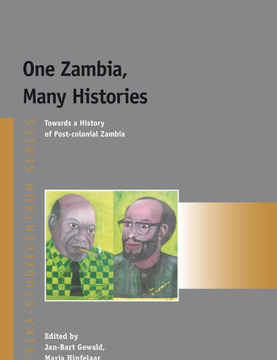 One Zambia, Many Histories: Towards a History of Post-colonial Zambia (Afrika-Studiecentrum Series, 12)