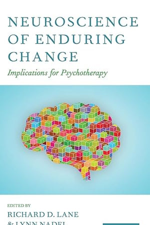 Neuroscience of Enduring Change: Implications for Psychotherapy