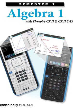 Algebra 1 with TI-nspire CX II & CX II CAS: Semester 1 (Books for Learning Algebra with TI-nspire CX II & CX II CAS)
