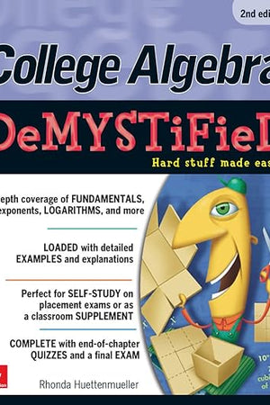 College Algebra DeMYSTiFieD, 2nd Edition