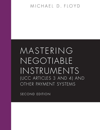 Mastering Negotiable Instruments (UCC Articles 3 and 4) and Other Payment Systems (Mastering Series)