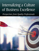 Internalizing a Culture of Business Excellence: Perspectives from Quality Professionals
