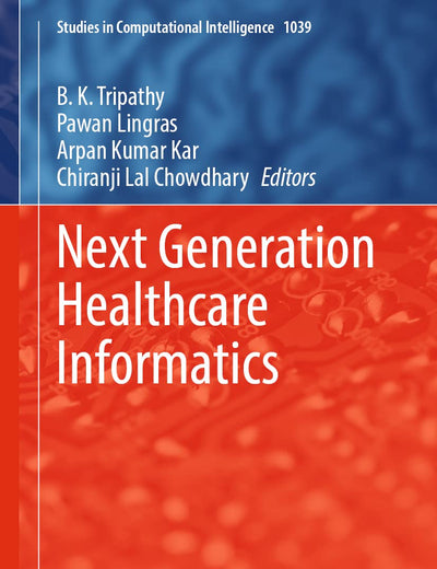 Next Generation Healthcare Informatics (Studies in Computational Intelligence, 1039)
