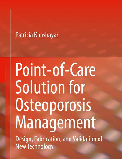 Point-of-Care Solution for Osteoporosis Management: Design, Fabrication, and Validation of New Technology