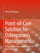 Point-of-Care Solution for Osteoporosis Management: Design, Fabrication, and Validation of New Technology