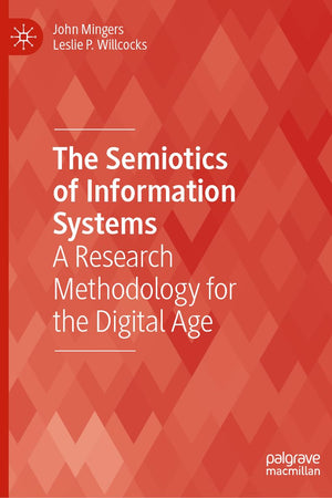 The Semiotics of Information Systems: A Research Methodology for the Digital Age (Technology, Work and Globalization)