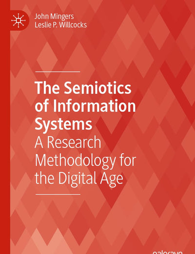 The Semiotics of Information Systems: A Research Methodology for the Digital Age (Technology, Work and Globalization)