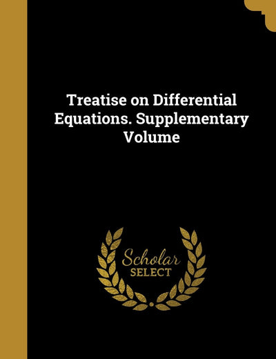 Treatise on Differential Equations. Supplementary Volume
