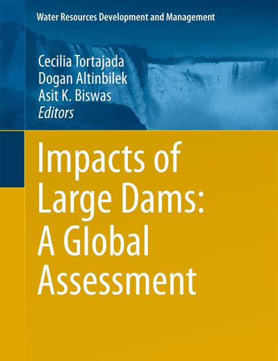 Impacts of Large Dams: A Global Assessment (Water Resources Development and Management)