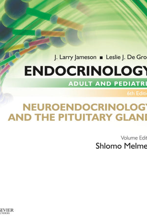 Endocrinology Adult and Pediatric: Neuroendocrinology and The Pituitary Gland