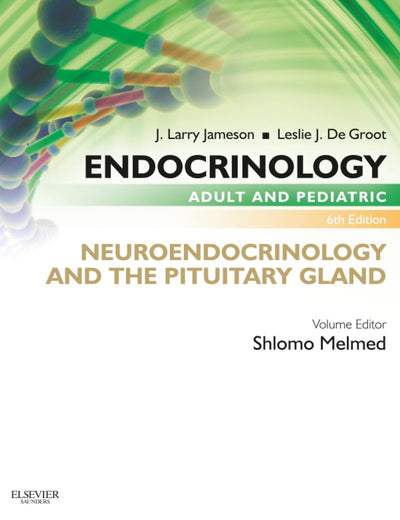 Endocrinology Adult and Pediatric: Neuroendocrinology and The Pituitary Gland