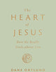 The Heart of Jesus: How He Really Feels about You