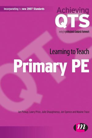 Learning to Teach Primary PE (Achieving QTS Series)