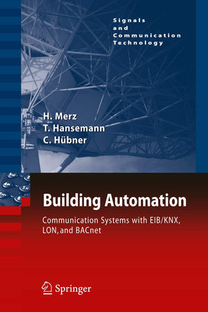 Building Automation: Communication systems with EIB/KNX, LON and BACnet (Signals and Communication Technology)