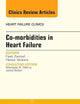Co-morbidities in Heart Failure, An Issue of Heart Failure Clinics (Volume 10-2) (The Clinics: Internal Medicine, Volume 10-2)