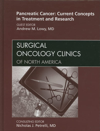 Pancreatic Cancer: Current Concepts in Treatment and Research, An Issue of Surgical Oncology Clinics (Volume 19-2) (The Clinics: Surgery, Volume 19-2)