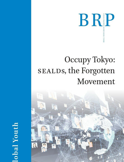Occupy Tokyo: SEALDs, the Forgotten Movement (Brill Research Perspectives in Humanities and Social Sciences)