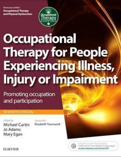 Occupational Therapy for People Experiencing Illness, Injury or Impairment: Promoting occupation and participation (Occupational Therapy Essentials)