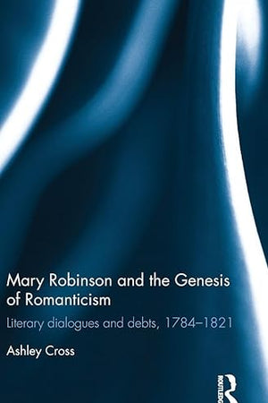 Mary Robinson and the Genesis of Romanticism