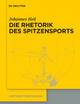 Die Rhetorik des Spitzensports (Rhetorik-Forschungen, 20) (German Edition)