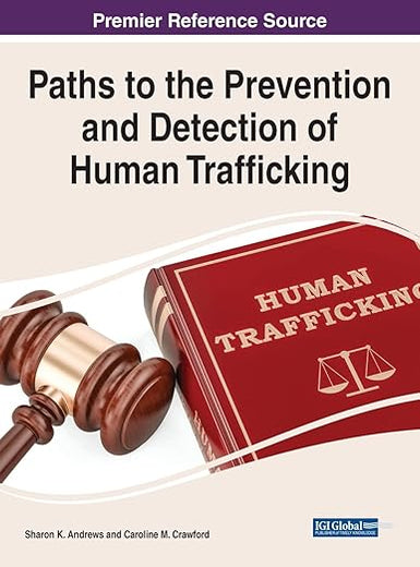 Paths to the Prevention and Detection of Human Trafficking (Advances in Criminology, Criminal Justice, and Penology)