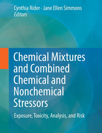 Chemical Mixtures and Combined Chemical and Nonchemical Stressors: Exposure, Toxicity, Analysis, and Risk