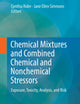 Chemical Mixtures and Combined Chemical and Nonchemical Stressors: Exposure, Toxicity, Analysis, and Risk