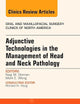 Adjunctive Technologies in the Management of Head and Neck Pathology, An Issue of Oral and Maxillofacial Clinics of North America (Volume 26-2) (The Clinics: Surgery, Volume 26-2)