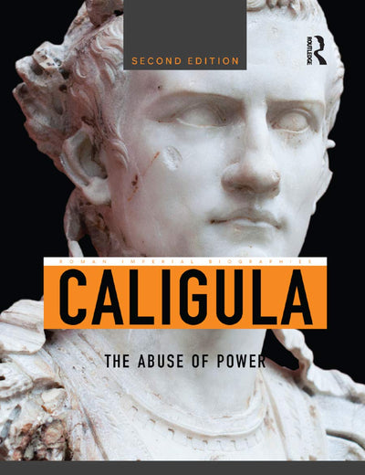 Caligula: The Abuse of Power (Roman Imperial Biographies)