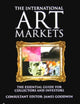 The International Art Markets: The Essential Guide for Collectors and Investors