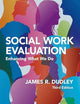 Social Work Evaluation: Enhancing What We Do
