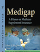 Medigap: A Primer on Medicare Supplement Insurance (Health Care Issues, Costs and Access)